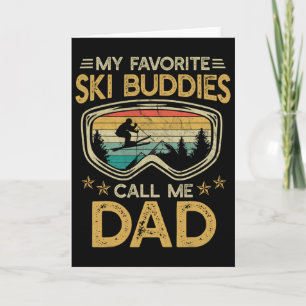 Skiing - My Favorite Ski Buddies Call Me Dad _1 Card