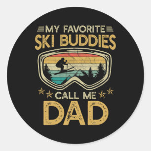 Skiing - My Favorite Ski Buddies Call Me Dad _1 Classic Round Sticker