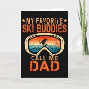 Skiing - My Favorite Ski Buddies Call Me Dad _2 Card