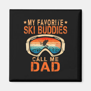 Skiing - My Favorite Ski Buddies Call Me Dad _2 Magnet