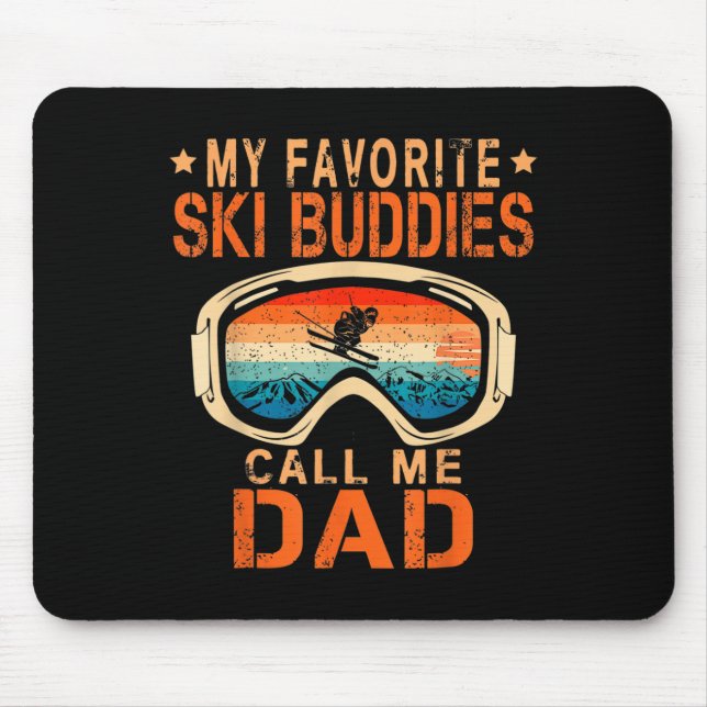 Skiing - My Favorite Ski Buddies Call Me Dad _2  Mouse Mat (Front)