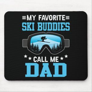 Skiing - My Favorite Ski Buddies Call Me Dad Mouse Mat