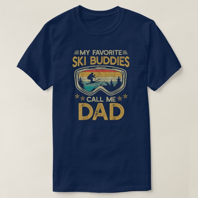 Skiing My Favorite Ski Buddies Call Me Dad  T-Shirt (Design Front)