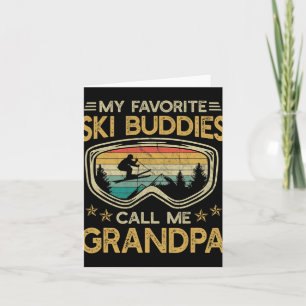 Skiing - My Favorite Ski Buddies Call Me Grandpa Card