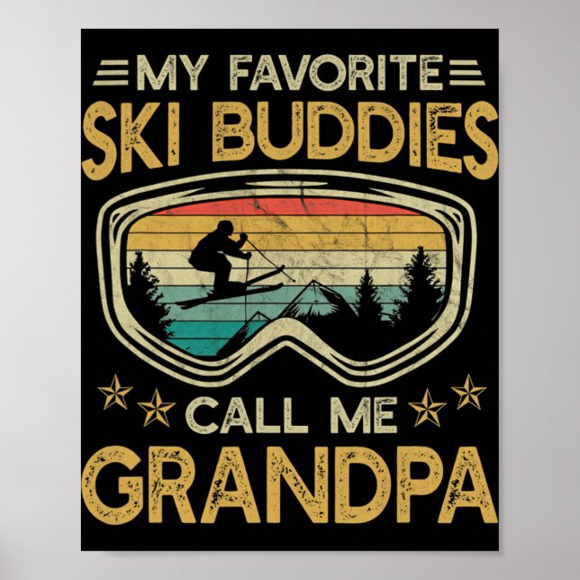 Skiing - My Favorite Ski Buddies Call Me Grandpa  Poster (Front)