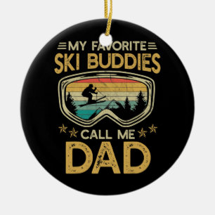 Skiing My Favourite Ski Buddies Call Me Dad  Ceramic Tree Decoration