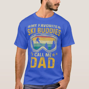 Skiing My Favourite Ski Buddies Call Me Dad Day T-Shirt