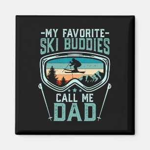Skiing - My Favourite Ski Buddies Call Me Dad Magnet