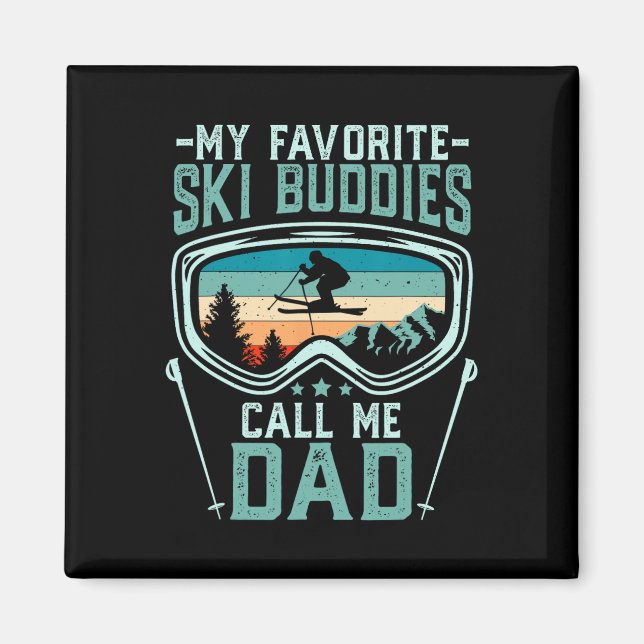 Skiing - My Favourite Ski Buddies Call Me Dad  Magnet (Front)