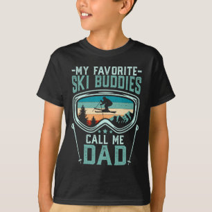 Skiing - My Favourite Ski Buddies Call Me Dad T-Shirt