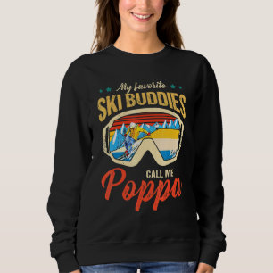 Skiing - My Favourite Ski Buddies Call Me Poppa Sn Sweatshirt