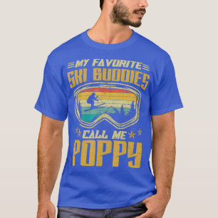 Skiing  My Favourite Ski Buddies Call Me Poppy T-Shirt
