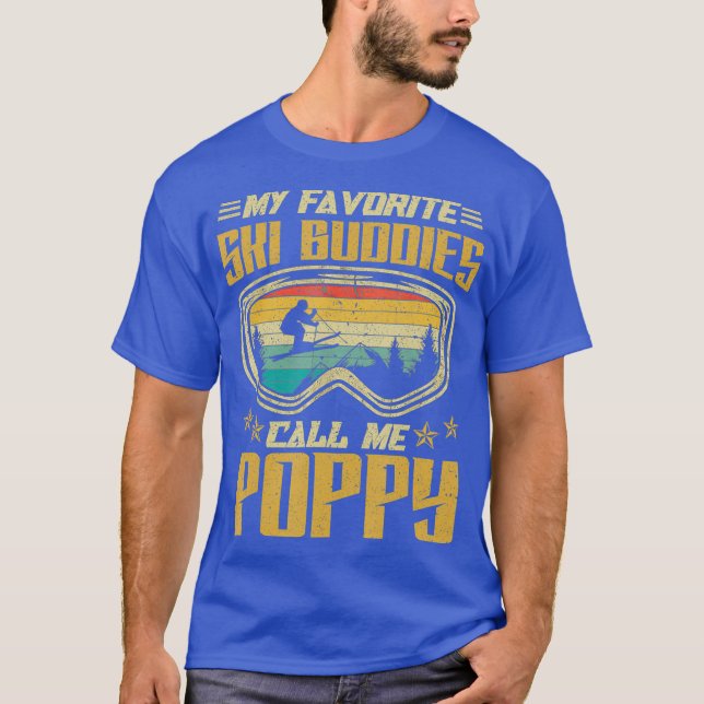 Skiing  My Favourite Ski Buddies Call Me Poppy T-Shirt (Front)