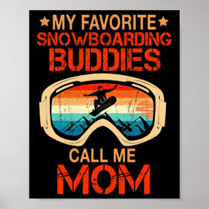 Skiing - My Favourite Snowboarding Buddies Call Me Poster