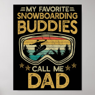 Skiing - My Favourite Snowboarding Buddies Call Me Poster