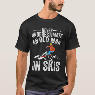 Skiing Never Underestimate An Old Man On Skis Men T-Shirt