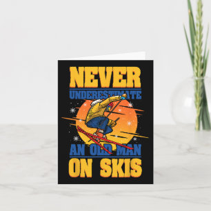 Skiing Never Underestimate An Old Man On Skis Wint Card
