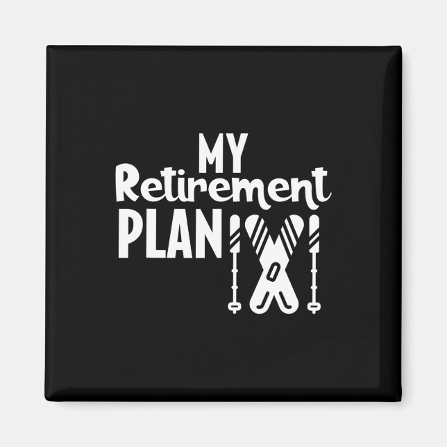 Skiing Retirement Plan  Magnet (Front)