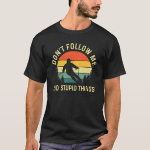 Skiing Retro Don't Follow Me Funny Skier Sayings S T-Shirt
