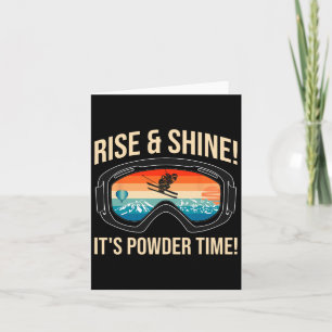 Skiing - Rise And Shine! It's Powder Time! Card