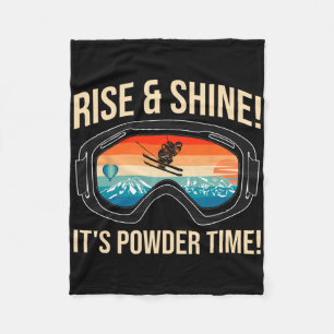 Skiing - Rise And Shine! It's Powder Time! Fleece Blanket