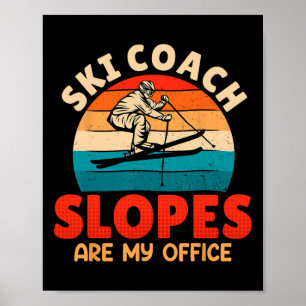 Skiing Ski Coach Slopes Are My Office Funny Ski In Poster