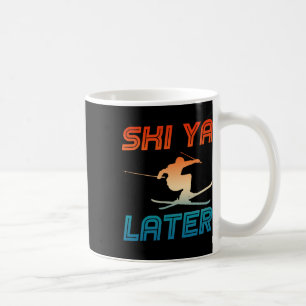 Skiing Ski Outfit Nordic Skier Ski Ya Later Coffee Mug