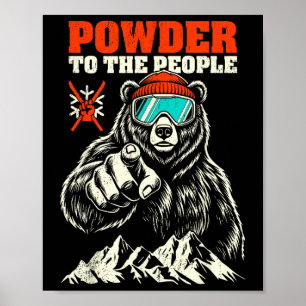 Skiing Skier Bear Powder To The People Funny Ski P Poster