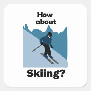 Skiing Skier How About Skiing Ski Square Sticker