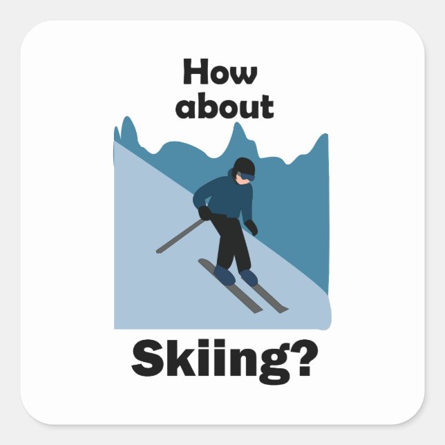 Skiing Skier How About Skiing Ski  Square Sticker (Front)