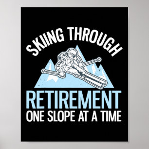 Skiing Through Retirement One Slope At A Time Poster