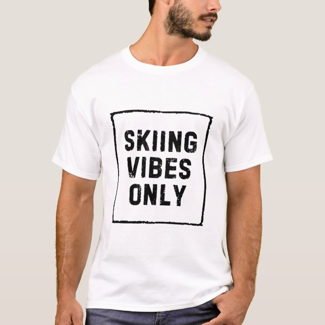 SKIING VIBES ONLY T-Shirt (Front)