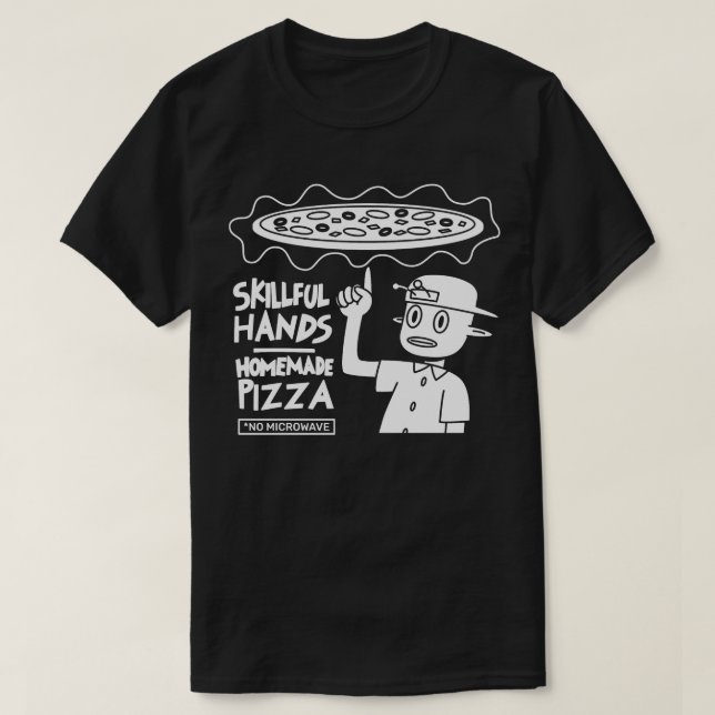 Skilful Hands Homemade Pizza T-Shirt (Design Front)