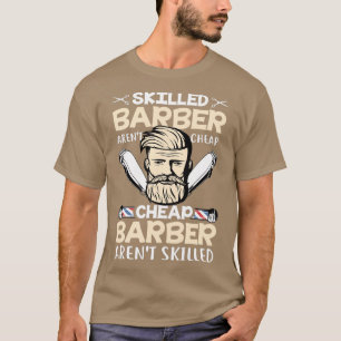 Skilled Barber Arent Cheap Barber quote T-Shirt