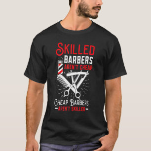 Skilled Barbers Aren t Cheap Cheap Barbers Arent S T-Shirt