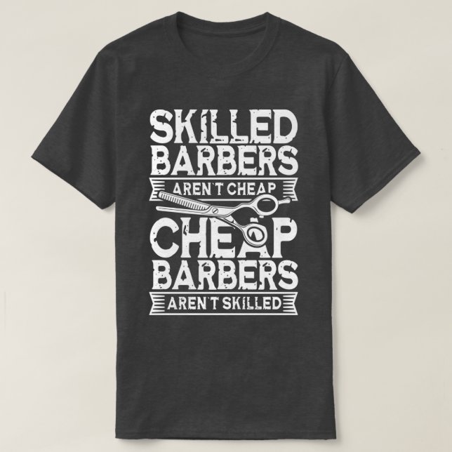 Skilled Barbers Arenx27t Cheap Cheap Barbers Arenx T-Shirt (Design Front)