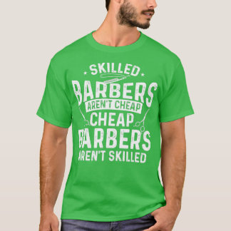 Skilled Barbers Hairdresser Hair Stylist Coiffeur T-Shirt