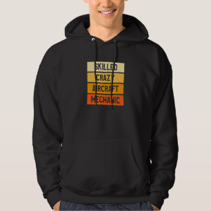 Skilled Crazy Aircraft Mechanic Aeroplane Mechanic Hoodie