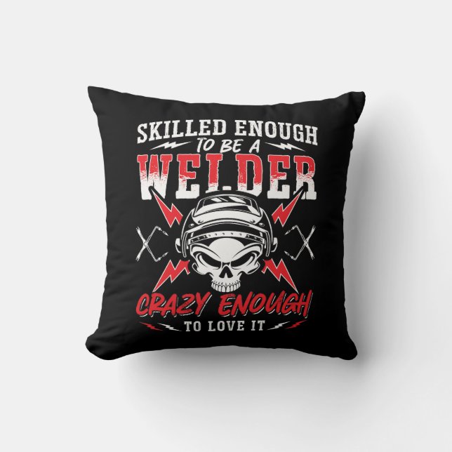 Skilled Enough To Be A Welder Welding Weld Metal Cushion (Front)