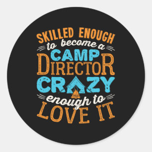 Skilled Enough to Become a Camp Director Counsello Classic Round Sticker