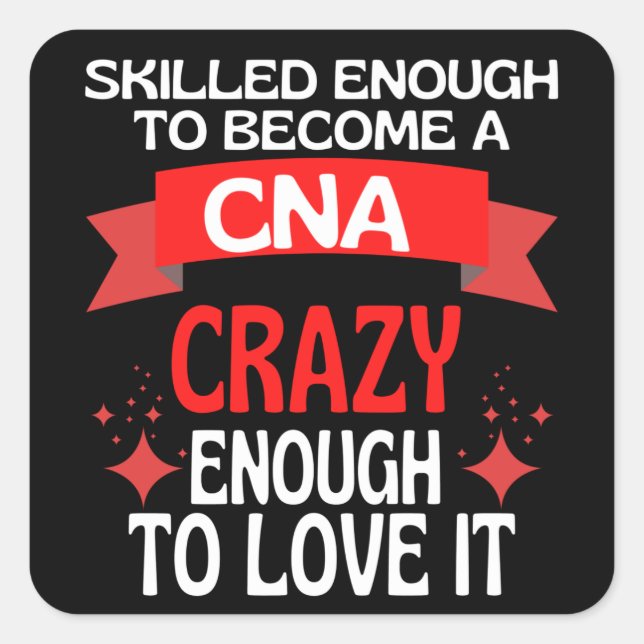 Skilled Enough To Become A CNA Nurse Square Sticker (Front)