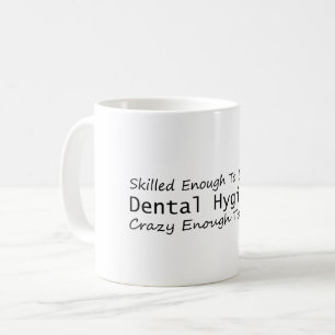 Skilled Enough To Become a Dental Hygienist Coffee Mug