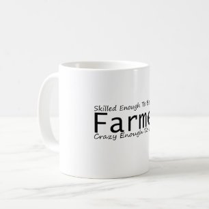 Skilled Enough To Become a Farmer Crazy Enough Coffee Mug