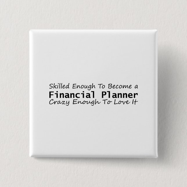 Skilled Enough To Become a Financial Planner Crazy 15 Cm Square Badge (Front)