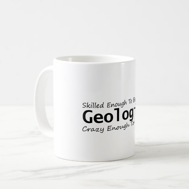 Skilled Enough To Become a Geologist Crazy Enough Coffee Mug (Front Left)