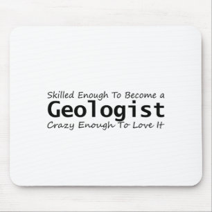 Skilled Enough To Become a Geologist Crazy Enough Mouse Mat