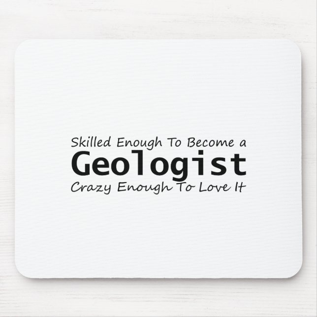 Skilled Enough To Become a Geologist Crazy Enough Mouse Mat (Front)