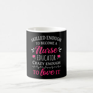 Skilled enough to become a Nurse Educator Coffee Mug