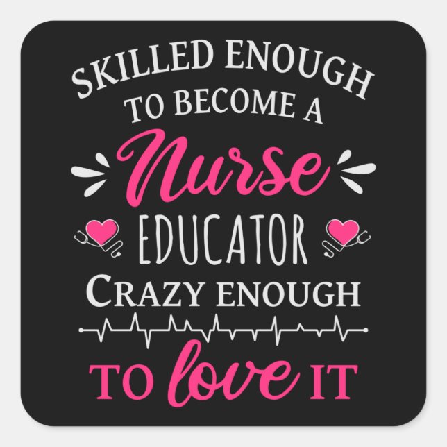 Skilled enough to become a Nurse Educator Square Sticker (Front)