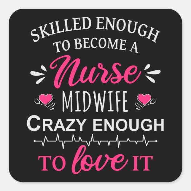 Skilled enough to become a Nurse Midwife Square Sticker (Front)